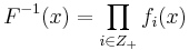 F^{-1}(x)= \prod_{i \in Z_+} f_i (x)