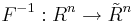 F^{-1}&nbsp;: R^n \rightarrow \tilde R^n
