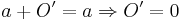 a + O' = a \Rightarrow O' = 0