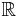 \mathbb R