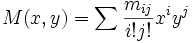 M(x,y) = \sum{\frac{m_{ij}}{i!j!}x^i y^j}