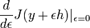 \frac{d}{d\epsilon} J(y + \epsilon h) |_{\epsilon = 0}
