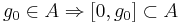 g_0 \in A \Rightarrow [0,g_0] \subset A