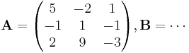 \mathbf{A}=\begin{pmatrix} 5 & -2 & 1\\ -1 & 1 & -1\\ 2 & 9 & -3 \end{pmatrix}, \mathbf{B}=\cdots