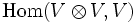\operatorname{Hom}(V\otimes V,V)