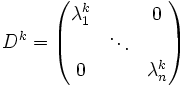 D^k=\begin{pmatrix}\lambda_1^k&&0\\&\ddots&\\0&&\lambda_n^k\end{pmatrix}