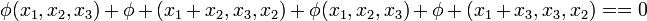 \phi(x_1,x_2,x_3)+\phi+(x_1+x_2,x_3,x_2)+\phi(x_1,x_2,x_3)+\phi+(x_1+x_3,x_3,x_2)==0 