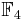 \mathbb{F}_4