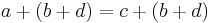 a+(b+d) = c+(b+d)\!