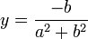 y=\frac{-b}{a^{2}+b^{2}}