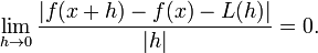 \lim_{h\rightarrow0}\frac{|f(x+h)-f(x)-L(h)|}{|h|}=0.