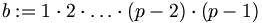 b:=1\cdot 2\cdot\ldots\cdot(p-2)\cdot(p-1)
