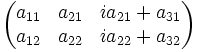 \begin{pmatrix}a_{11}&a_{21}&ia_{21}+a_{31}\\a_{12}&a_{22}&ia_{22}+a_{32}\end{pmatrix}