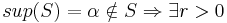 sup(S)=\alpha \notin S \Rightarrow \exists r>0