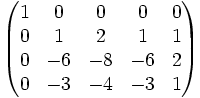 \begin{pmatrix}1&0&0&0&0\\0&1&2&1&1\\0&-6&-8&-6&2\\0&-3&-4&-3&1\end{pmatrix}