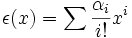 \epsilon(x) = \sum{\frac{\alpha_i}{i!}x^i}