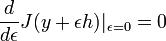 \frac{d}{d\epsilon} J(y + \epsilon h) |_{\epsilon = 0} = 0