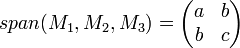 
span(M_1, M_2, M_3) =
  \begin{pmatrix}
   a & b \\
   b & c \\
  \end{pmatrix}
