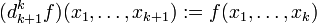 (d^k_{k+1}f)(x_1,\ldots,x_{k+1}):=f(x_1,\ldots,x_k)