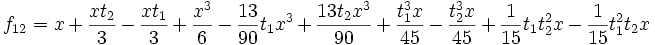 f_{12}=x+\frac{x t_2}{3}-\frac{x t_1}{3}+\frac{x^3}{6}-\frac{13}{90} t_1 x^3+\frac{13 t_2 x^3}{90}+\frac{t_1^3 x}{45}-\frac{t_2^3 x}{45}+\frac{1}{15} t_1 t_2^2 x-\frac{1}{15} t_1^2 t_2 x