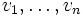 v_1,\ldots,v_n