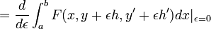  = \frac{d}{d \epsilon } \int_a^b F(x, y + \epsilon h, y' + \epsilon h') dx |_{\epsilon = 0} 