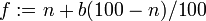 f:=n+b(100-n)/100