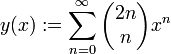 y(x):=\sum_{n=0}^\infty\begin{pmatrix}2n\\n\end{pmatrix}x^n