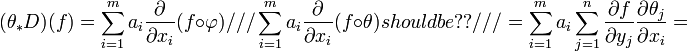 (\theta_*D)(f) = \sum_{i=1}^m a_i\frac{\partial}{\partial x_i}(f\circ\varphi) ///\sum_{i=1}^m a_i\frac{\partial}{\partial x_i}(f\circ\theta)should be?? ///= \sum_{i=1}^m a_i \sum_{j=1}^n\frac{\partial f}{\partial y_j}\frac{\partial\theta_j}{\partial x_i}=