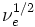 \nu^{1/2}_e