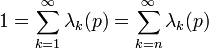1=\sum_{k=1}^{\infty}\lambda_k (p) = \sum_{k=n}^{\infty}\lambda_k (p)