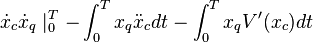 \dot{x}_c\dot{x}_q \mid_{0}^{T} - \int_0^T x_q\ddot{x}_c dt - \int_0^T x_q V'(x_c)dt