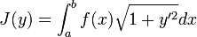 J(y)=\int_a^bf(x)\sqrt{1+y'^2}dx
