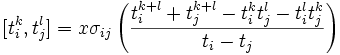 [t_i^k, t_j^l] = x\sigma_{ij}\left(\frac{t_i^{k+l}+t_j^{k+l}-t_i^kt_j^l-t_i^lt_j^k}{t_i-t_j}\right)