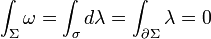 \int_{\Sigma}\omega = \int_{\sigma}d\lambda = \int_{\partial\Sigma}\lambda = 0