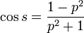 \cos{s} = \frac{1-p^2}{p^2 + 1}