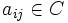 a_{ij} \in C
