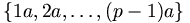 \{1a,2a,\ldots,(p-1)a\}
