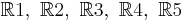 \mathbb{R}1,\ \mathbb{R}2,\ \mathbb{R}3,\ \mathbb{R}4,\ \mathbb{R}5