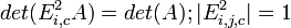 det(E^2_{i,c\,\!}A) = det(A) ; |E^2_{i,j,c\,\!}| = 1