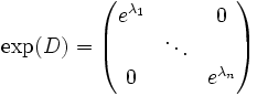 \exp(D)=\begin{pmatrix}e^{\lambda_1}&&0\\&\ddots&\\0&&e^{\lambda_n}\end{pmatrix}