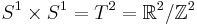 S^1\times S^1=T^2={\mathbb R}^2/{\mathbb Z}^2