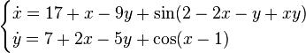 \begin{cases}\dot{x}=17+x-9y+\sin(2-2x-y+xy)\\\dot{y}=7+2x-5y+\cos(x-1)\end{cases}
