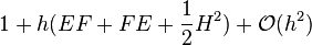 1+ h(EF+FE+\frac{1}{2}H^2)+\mathcal{O}(h^2)