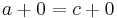 a+0 = c+0\!