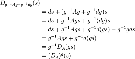 \begin{align}
D_{g^{-1} A g+g^{-1} d g} (s)\\
&=ds+(g^{-1} A g+g^{-1} d g)s\\
&= ds + g^{-1} A g s + g^{-1} (d g) s \\
&=ds + g^{-1} A g s + g^{-1} d(gs)-g^{-1}gds\\
&= g^{-1} A g s + g^{-1} d(gs)\\
&= g^{-1} D_A(gs)\\
&= (D_A)^g(s)\\
\end{align}
