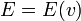 E=E(v)
