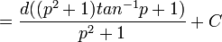  = \frac{d ((p^2+1) tan^{-1}{p}+1)}{p^2+1}+C 