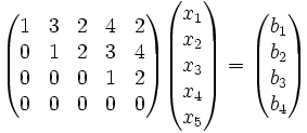 \begin{pmatrix}1&3&2&4&2\\0&1&2&3&4\\0&0&0&1&2\\0&0&0&0&0\end{pmatrix} \begin{pmatrix}x_1\\x_2\\x_3\\x_4\\x_5\end{pmatrix} = \begin{pmatrix}b_1\\b_2\\b_3\\b_4\end{pmatrix}