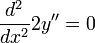 \frac{d^2}{dx^2}2y'' = 0